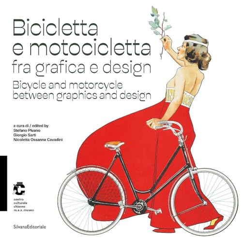 Bicicletta e motocicletta fra grafica e design-Bicycle and motorcycle between graphics and design. Ediz. a colori (Design & Designers) von Silvana