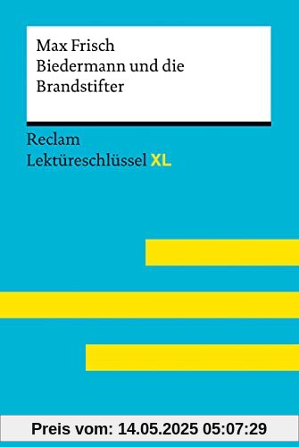 Biedermann und die Brandstifter von Max Frisch. Lektüreschlüssel mit Inhaltsangabe, Interpretation, Prüfungsaufgaben mit Lösungen, Lernglossar. (Reclam Lektüreschlüssel XL)