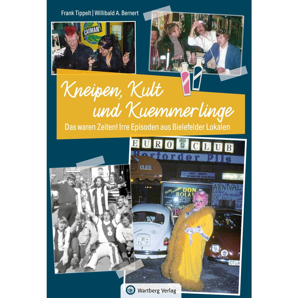 Bielefeld - Kneipen, Kult und Kuemmerlinge Bielefeld - Kneipen, Kult und Kuemmerlinge von Wartberg Verlag