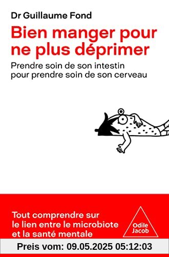 Bien manger pour ne plus déprimer: Prendre soin de son intestin pour prendre soin de son cerveau