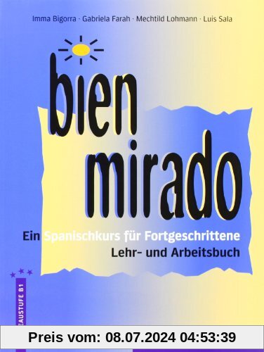 Bien mirado, Lehrbuch und Arbeitsbuch: Ein Spanischkurs für Fortgeschrittene