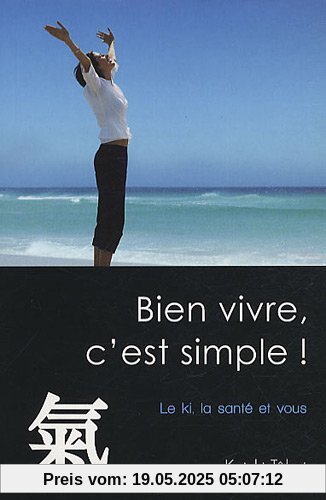 Bien vivre, c'est simple ! : Le ki, la santé et vous