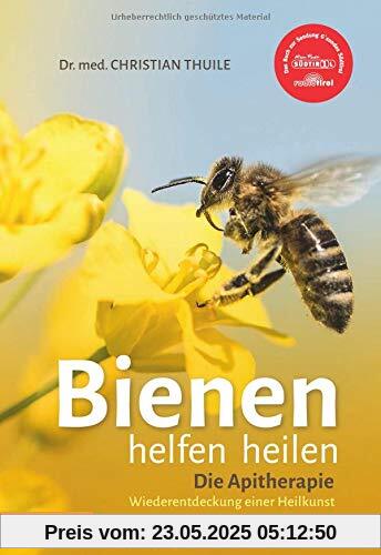 Bienen helfen heilen: Die Apitherapie - Wiederentdeckung einer Heilkunst