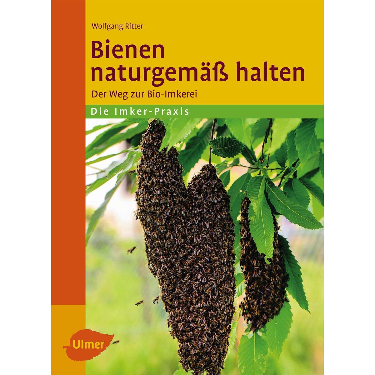 Bienen naturgemäß halten von Ulmer Eugen Verlag