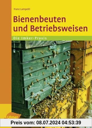 Bienenbeuten und Betriebsweisen: Die Imker-Praxis