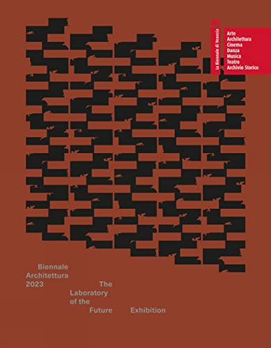 Biennale Architettura, 2023: The Laboratory of the Future Biennale Architettura, 2023: The Laboratory of the Future