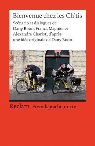 Bienvenue chez les Ch’tis. Scénario et dialogues de Dany Boon, Franck Magnier et Alexandre Charlot, d’après une idée originale de Dany Boon. ... (GER): 19821 (Reclams Universal-Bibliothek)