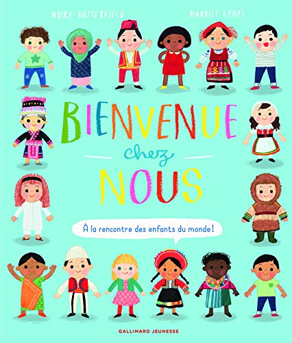 Bienvenue chez nous: À la rencontre des enfants du monde !