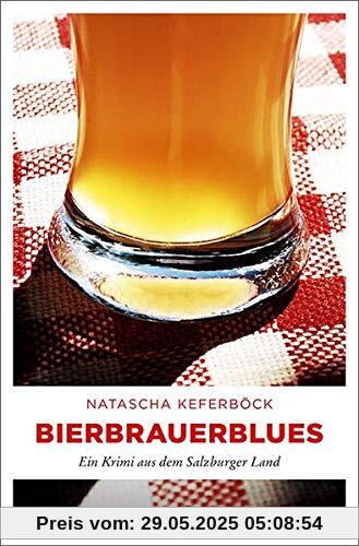 Bierbrauerblues: Ein Krimi aus dem Salzburger Land