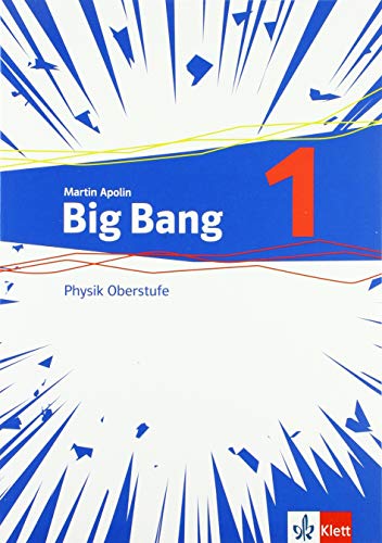Big Bang Physik Oberstufe 1: Schulbuch Klassen 11-13 (G9), 10-12 (G8)
