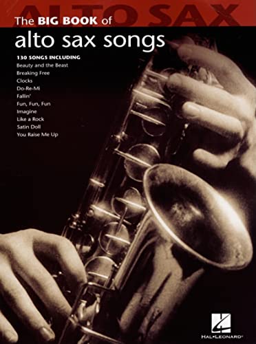 Big Book of Alto Sax Songs Big Book of Alto Sax Songs von Hal Leonard