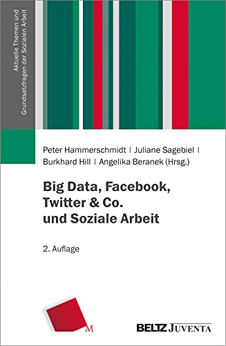 Big Data, Facebook, Twitter & Co. und Soziale Arbeit (Aktuelle Themen und Grundsatzfragen der Sozialen Arbeit) von Juventa Verlag GmbH