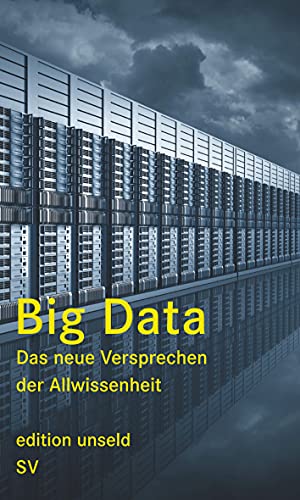 Big Data: Das neue Versprechen der Allwissenheit (edition unseld) von Suhrkamp Verlag AG