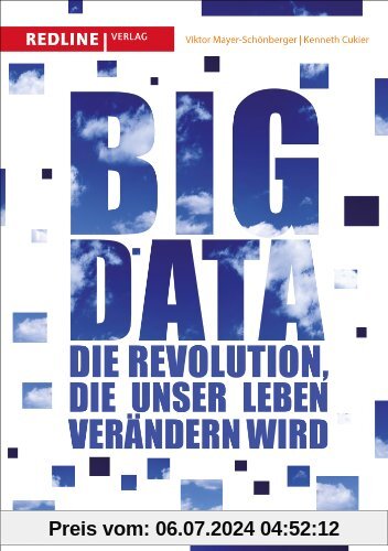 Big Data: Die Revolution, die unser Leben verändern wird
