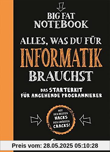 Big Fat Notebook - Alles, was du für Informatik brauchst - Das Starterkit für angehende Programmierer: Nachschlagewerk und Übungsbuch für Schule und Studium