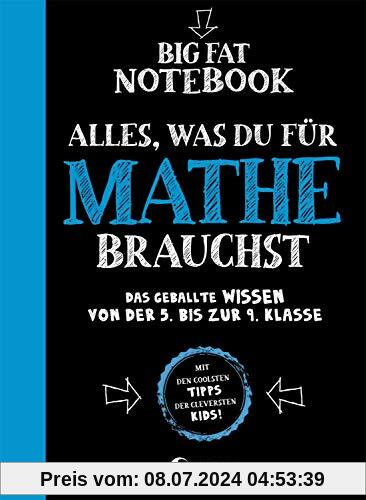 Big Fat Notebook - Alles, was du für Mathe brauchst: Das geballte Wissen von der 5. bis zur 9. Klasse