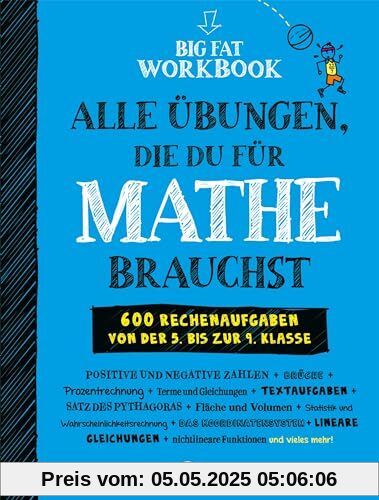 Big Fat Workbook - Alle Übungen, die du für Mathe brauchst: 600 Rechenaufgaben von der 5. bis zur 9. Klasse - Ein Übungsbuch, das Spaß macht (Big Fat Notebook)