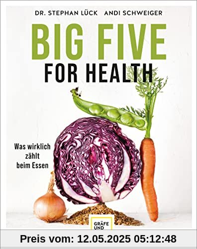 Big Five For Health: Was wirklich zählt beim Essen