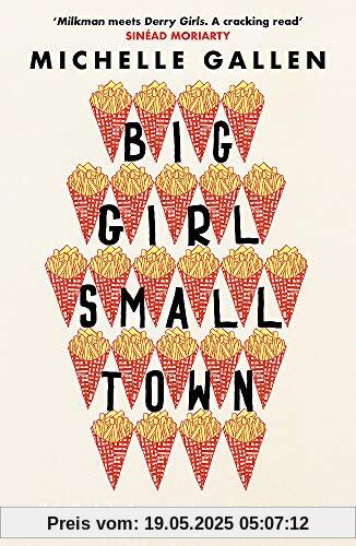 Big Girl, Small Town: Shortlisted for the Costa First Novel Award Big Girl, Small Town: Shortlisted for the Costa First Novel Award