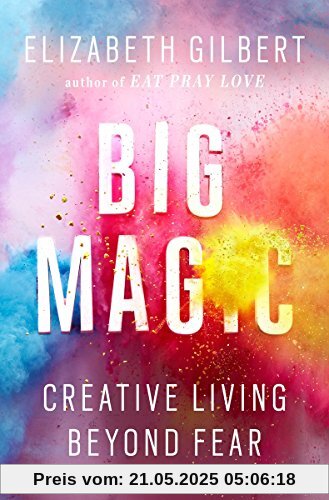 Big Magic: Creative Living Beyond Fear Big Magic: Creative Living Beyond Fear
