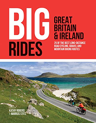 Big Rides: Great Britain & Ireland: 25 of the best long-distance road cycling, gravel and mountain biking routes von Vertebrate Publishing