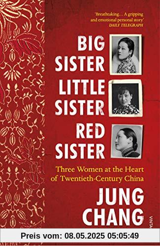 Big Sister, Little Sister, Red Sister: Three Women at the Heart of Twentieth-Century China Big Sister, Little Sister, Red Sister: Three Women at the Heart of Twentieth-Century China