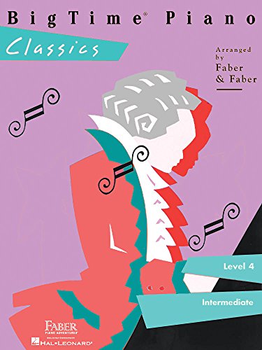 Bigtime Piano Classics: Level 4: Intermediate von Faber Piano Adventures