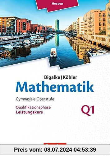 Bigalke/Köhler: Mathematik - Hessen - Ausgabe 2016 / Leistungskurs 1. Halbjahr - Band Q1: Schülerbuch