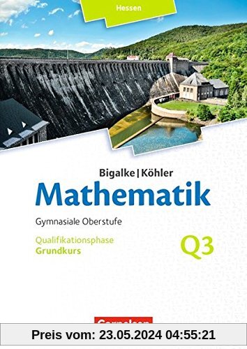 Bigalke/Köhler: Mathematik - Hessen - Ausgabe 2016: Grundkurs 3. Halbjahr - Band Q3: Schülerbuch