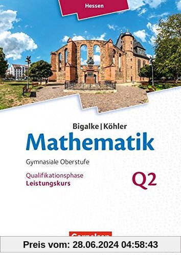 Bigalke/Köhler: Mathematik - Hessen - Ausgabe 2016: Leistungskurs 2. Halbjahr - Band Q2: Schülerbuch