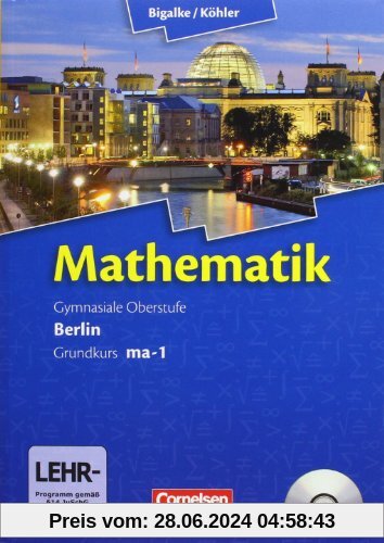 Bigalke/Köhler: Mathematik Sekundarstufe II - Berlin - Neubearbeitung: Grundkurs ma-1 - Qualifikationsphase - Schülerbuch mit CD-ROM