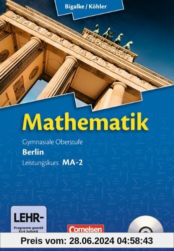 Bigalke/Köhler: Mathematik Sekundarstufe II - Berlin - Neubearbeitung: Leistungskurs MA-2 - Qualifikationsphase - Schülerbuch mit CD-ROM