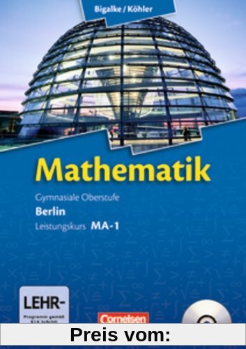 Bigalke/Köhler: Mathematik Sekundarstufe II - Berlin - Neubearbeitung: Mathematik: Gymnasiale Oberstufe Leistungskurs MA-1. Schülerbuch mit CD-ROM