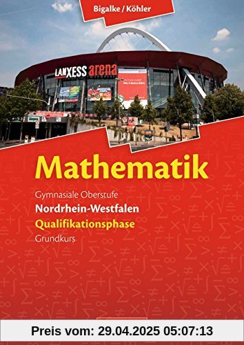 Bigalke/Köhler: Mathematik Sekundarstufe II - Nordrhein-Westfalen - Neue Ausgabe 2014: Qualifikationsphase für den Grundkurs - Schülerbuch