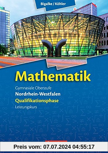 Bigalke/Köhler: Mathematik Sekundarstufe II - Nordrhein-Westfalen - Neue Ausgabe 2014: Qualifikationsphase für den Leistungskurs - Schülerbuch