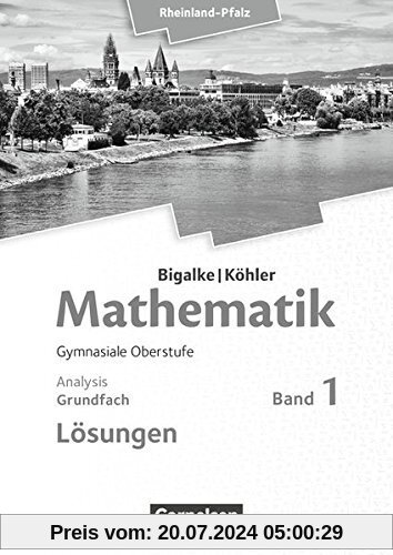 Bigalke/Köhler: Mathematik Sekundarstufe II - Rheinland-Pfalz: Grundfach - Lösungen: 11.-13. Schuljahr