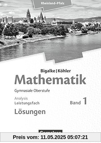 Bigalke/Köhler: Mathematik Sekundarstufe II - Rheinland-Pfalz: Leistungsfach - Lösungen: 11.-13. Schuljahr