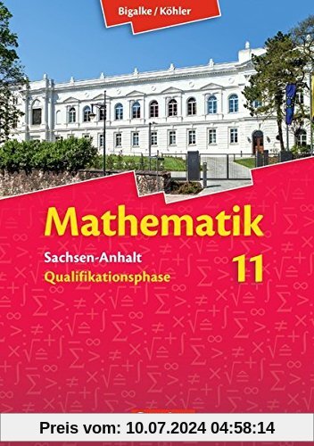Bigalke/Köhler: Mathematik Sekundarstufe II - Sachsen-Anhalt - Neue Ausgabe 2014: 11. Schuljahr - Schülerbuch