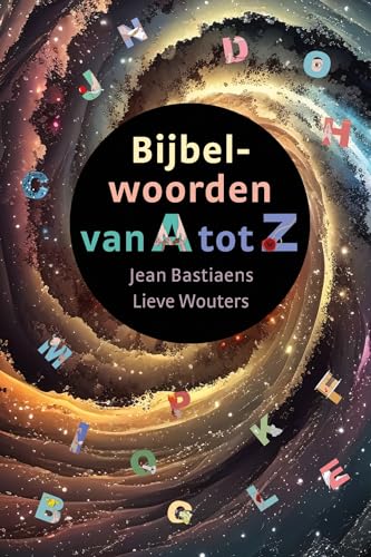 Bijbelwoorden van A tot Z: Uitleg over de oorspronkelijke betekenis van bijna 100 woorden uit de Bijbel von NBG