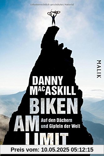 Biken am Limit: Auf den Dächern und Gipfeln der Welt