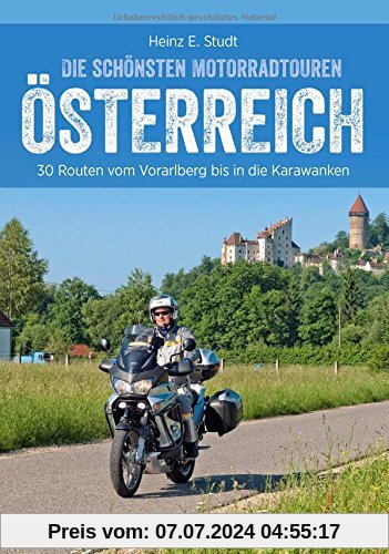 Bikertouren Österreich: Die schönsten Motorradtouren in Österreich. 30 Routen vom Waldviertel bis in die Karawanken. Alpenpässe und Kurven: ein Bikertraum.