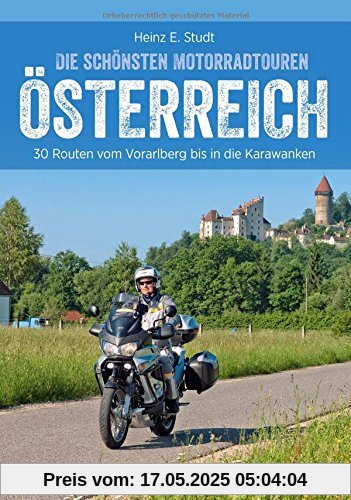 Bikertouren Österreich: Die schönsten Motorradtouren in Österreich. 30 Routen vom Waldviertel bis in die Karawanken. Alpenpässe und Kurven: ein Bikertraum.