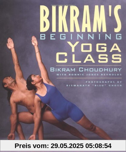 Bikram's Beginning Yoga Class: Revised and Updated Bikram's Beginning Yoga Class: Revised and Updated