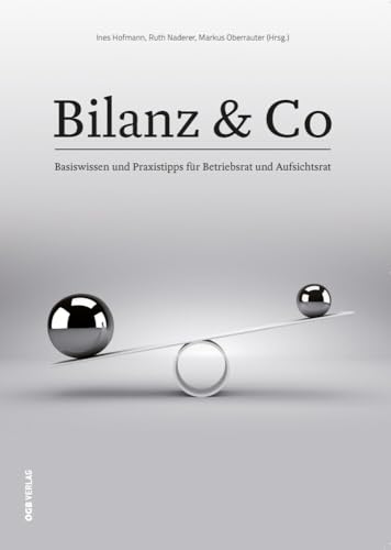Bilanz & Co: Basiswissen und Praxistipps für Betriebsrat und Aufsichtsrat (Varia) von ÖGB Verlag