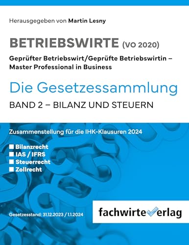Bilanz- und Steuergesetze: Gesetzessammlung Betriebswirte (IHK) Band 2 (Betriebswirt Gesetzestexte: Sammlungen für die IHK-PRüfung) von FACHWIRTEVERLAG