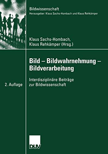 Bild - Bildwahrnehmung - Bildverarbeitung: Interdisziplinäre Beiträge zur Bildwissenschaft (German Edition) (Bildwissenschaft, 15, Band 15) von Deutscher Universitätsverlag