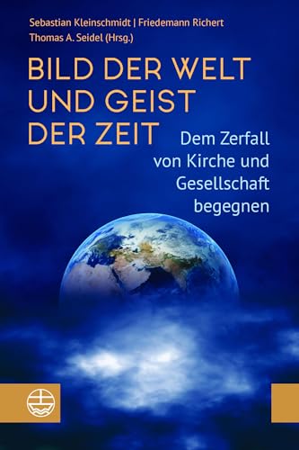 Bild der Welt und Geist der Zeit: Dem Zerfall von Kirche und Gesellschaft begegnen von Evangelische Verlagsanstalt