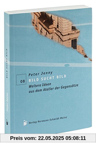Bild sucht Bild. Weitere Ideen aus dem Atelier der Gegensätze Bild sucht Bild. Weitere Ideen aus dem Atelier der Gegensätze