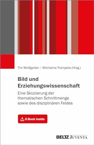 Bild und Erziehungswissenschaft: Eine Skizzierung der thematischen Schnittmenge sowie des disz... Bild und Erziehungswissenschaft: Eine Skizzierung der thematischen Schnittmenge sowie des disz...
