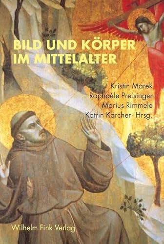 Bild und Körper im Mittelalter Bild und Körper im Mittelalter von Fink Wilhelm GmbH + Co.KG